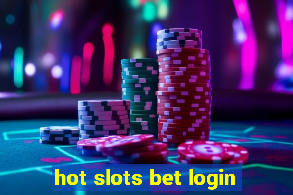 hot slots bet login